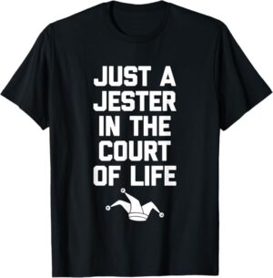 just a jester in the court of life